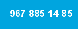 967 885 14 85